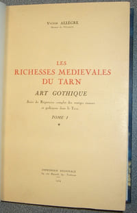 LES RICHESSES MEDIEVALES DU TARN. ART GOTHIQUE, SUIVI DU REPERTOIRE COMPLET DES VESTIGES ROMANS ET GOTHIQUES DANS LE TARN.