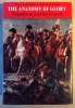 THE ANATOMY OF GLORY. NAPOLEON AND HIS GUARD. A STUDY IN LEADERSHIP WITH ILLUSTRATIONS AND MAPS. ADAPTED FROM THE FRENCH BY ANNE S. K. BROWN. . ...