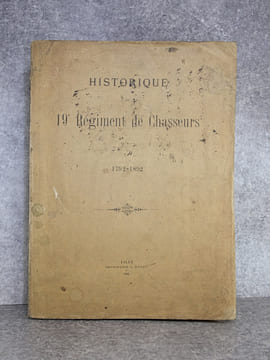 HISTORIQUE DU 19° REGIMENT DE CHASSEURS. 1792-1892. LEGION DE ROSENTHAL DE 1792 A 1793. 19° REGIMENT DE CHASSEURS DE 1793 A 1814. CHASSEURS DE LA ...