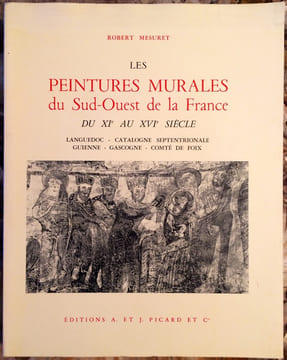LES PEINTURES MURALES DU SUD-OUEST DE LA FRANCE DU XI° AU XVI° SIECLE. LANGUEDOC - CATALOGNE SEPTENTRIONALE - GUIENNE - GASCOGNE - COMTE DE FOIX. ...