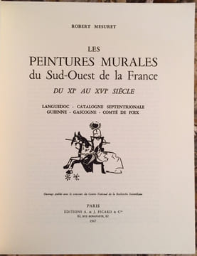 LES PEINTURES MURALES DU SUD-OUEST DE LA FRANCE DU XI° AU XVI° SIECLE. LANGUEDOC - CATALOGNE SEPTENTRIONALE - GUIENNE - GASCOGNE - COMTE DE FOIX. ...
