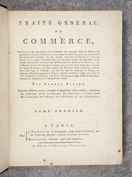 TRAITE GENERAL DU COMMERCE, CONTENANT DES OBSERVATIONS SUE LE COMMERCE DES PRINCIPAUX ETATS DE L'EUROPE; LES PRODUCTIONS NATURELLES, L'INDUSTRIE DE ...