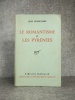 LE ROMANTISME ET LES PYRENEES. . FOURCASSIE JEAN. (1886-1955). 