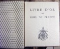 LIVRE D'OR DES ROIS DE FRANCE. AIX-EN-PROVENCE. CHAUVET. 1965.. BORRICAND RENE.