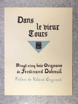 DANS LE VIEUX TOURS. VINGT-CINQ GRAVURES ORIGINALES DE FERDINAND DUBREUIL. PREFACE DE ROLAND ENGERAND. . DUBREUIL FERDINAND. (1894-1957).