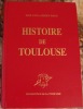 HISTOIRE DE TOULOUSE DEPUIS SA FONDATION JUSQU'A NOS JOURS, ORNEE DE DOUZE GRAVURES EN TAILLE-DOUCE.. CAYLA JEAN-MAMERT (NE EN 1812) ET PERRIN-PAVIOT.