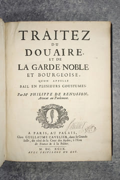 TRAITEZ DU DOUAIRE, ET DE LA GARDE NOBLE ET BOURGEOISE, QU'ON APPELLE BAIL EN PLUSIEURS COUSTUMES. PAR ME PHILIPPE DE RENUSSON, AVOCAT EN PARLEMENT.. ...