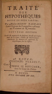 TRAITE DES HYPOTHEQUES. DIVISE EN DEUX PARTIES. PAR MAITRE HENRY BASNAGE ECUIER SEIGNEUR DE FRANQUESNEI, AVOCAT AU PARLEMENT DE NORMANDIE. NOUVELLE EDITION. REVUE & AUGMENTEE DE PLUSIEURS ARRESTS & REGLEMENS DE LA COUR, D'EDITS & DECLARATIONS CONCERNANT LA MANIERE DE CONSERVER LES HYPOTHEQUES SUR LES OFFICES.