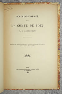 DOCUMENTS INEDITS SUR LE COMTE DE FOIX. EXTRAITS DU BULLETIN PERIODIQUE DE LA SOCIETE ARIEGEOISE DES SCIENCES, LETTRES ET ARTS, TOME X, 1905. 
