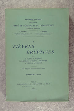 FIEVRES ERUPTIVES. AVEC 8 FIGURES INTERCALEES DANS LE TEXTE. QUATRIEME TIRAGE. . AUCHE B., SURMONT H., GALLIARD L., WURTZ R., GRANCHER J., NETTER A., ...