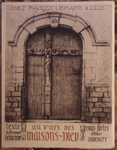 AU PAYS DES MAISONS-DIEU. TROIS HOPITAUX LILLOIS : COMTESSE, SAINT-SAUVEUR, GANTHOIS. VINGT-TROIS EAUX-FORTES D'OMER BOUCHERY. TEXTE DE F. BEAUCAMP. 