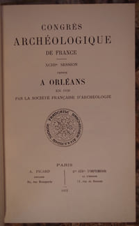 CONGRES ARCHEOLOGIQUE DE FRANCE. XCIII° SESSION. TENUE A ORLEANS EN 1930, PAR LA SOCIETE FRANCAISE D’ARCHEOLOGIE.