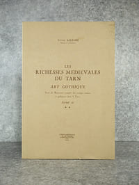 LES RICHESSES MEDIEVALES DU TARN. ART GOTHIQUE, SUIVI DU REPERTOIRE COMPLET DES VESTIGES ROMANS ET GOTHIQUES DANS LE TARN.