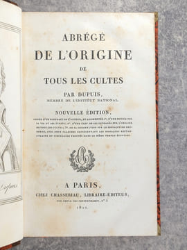 ABREGE DE L’ORIGINE DE TOUS LES CULTES PAR DUPUIS, MEMBRE DE L’INSTITUT NATIONAL. NOUVELLE EDITION, ORNEE D’UN PORTRAIT DE L’AUTEUR, ET AUGMENTEE,1°. ...