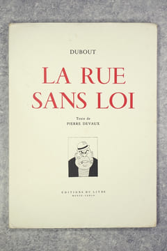 LA RUE SANS LOI. 32 DESSINS DE DUBOUT COMMENTES PAR PIERRE DEVAUX.. DEVAUX PIERRE (1901-1966). DUBOUT ALBERT (1905-1976).
