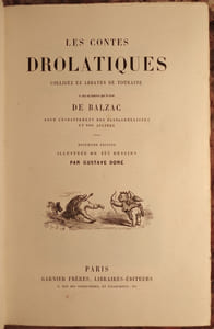 LES CONTES DROLATIQUES COLLIGEZ EZ ABBAYES DE TOURAINE ET MIS EN LUMIERE PAR LE SIEUR DE BALZAC POUR L'ESBATTEMENT DES PANTAGRUELISTES ET NON AULTRES. HUITIESME EDITION ILLUSTREE DE 425 DESSINS PAR GUSTAVE DORE. 