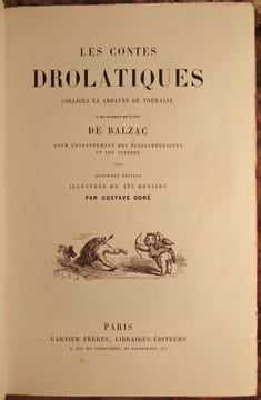 LES CONTES DROLATIQUES COLLIGEZ EZ ABBAYES DE TOURAINE ET MIS EN LUMIERE PAR LE SIEUR DE BALZAC POUR L'ESBATTEMENT DES PANTAGRUELISTES ET NON AULTRES. ...