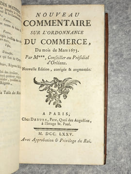 NOUVEAU COMMENTAIRE SUR LES ORDONNANCES DES MOIS D’AOUT 1669, & MARS 1673. ENSEMBLE SUR L’EDIT DU MOIS DE MARS 1673 TOUCHANT LES EPICES. PAR M*** ...