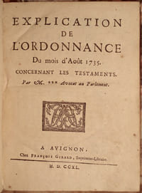 EXPLICATION DE L'ORDONNANCE DU MOIS D'AOUT 1735, CONCERNANT LES TESTAMENTS. PAR M. ***, AVOCAT AU PARLEMENT.