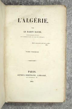 L’ALGERIE, PAR LE BARON BAUDE, CONSEILLER D’ETAT, EX-CONSEILLER DU ROI EN AFRIQUE. . BAUDE (BARON JRAN-JACQUES. 1792-1862).  