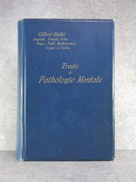 TRAITE DE PATHOLOGIE MENTALE PUBLIE SOUS LA DIRECTION DE M. GILBERT BALLET, PROFESSEUR AGREGE A LA FACULTE DE MEDECINE DE PARIS. MEDECIN DE ...