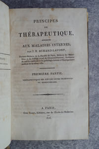 PRINCIPES DE THERAPEUTIQUE APPLIQUES AUX MALADIES INTERNES; PAR J. B. ACHARD-LAVORT, DOCTEUR-MEDECIN DE LA FACULTE DE PARIS, MEDECIN DE L'HOTEL-DIEU ET DU COLLEGE ROYAL DE CLERMONT-FERRAND, PROFESSEUR DE MATIERE MEDICALE ET DE PATHOLOGIE INTERNE A L'ENSEIGNEMENT MEDICAL DE LA MEME VILLE. PREMIERE PARTIE. THERAPEUTIQUE DES FIEVRES DITES PRIMITIVES OU ESSENTIELLES.