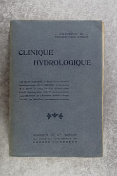 CLINIQUE HYDROLOGIQUE PAR LES DRS F. BARADUC (DE PLOMBIERES), M.-E. BINET (DE VICHY), J. COTTET (D'EVIAN), L. FURET (DE BRIDES-SALIN), A. PIATOT (DE ...