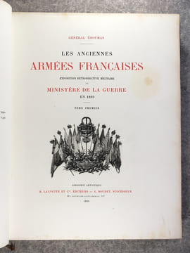 LES ANCIENNES ARMEES FRANCAISES. EXPOSITION RETROSPECTIVE MILITAIRE DU MINISTERE DE LA GUERRE EN 1889. . THOUMAS CHARLES-ANTOINE. (GENERAL. ...