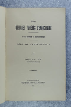 SUR QUELQUES VARIETES D'ENDOCARDITE. ETUDE CLINIQUE ET BACTERIOLOGIQUE. ROLE DE L'ENTEROCOQUE.. BATLLE RENE (NE EN 1901).