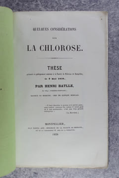 QUELQUES CONSIDERATIONS SUR LA CHLOROSE. THESE PRESENTEE ET PUBLIQUEMENT SOUTENUE A LA FACULTE DE MEDECINE DE MONTPELLIER LE 3 MAI 1858 PAR HENRI ...