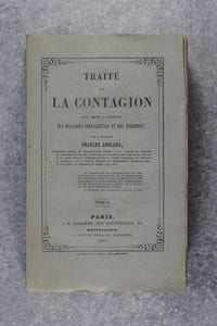 TRAITE DE LA CONTAGION, POUR SERVIR A L'HISTOIRE DES MALADIES CONTAGIEUSES ET DES EPIDEMIES, PAR LE DOCTEUR CHARLES ANGLADA, PROFESSEUR-AGREGE ET BIBLIOTHECAIRE-ADJOINT DE LA FACULTE DE MEDECINE DE MONTPELLIER. TOME II.