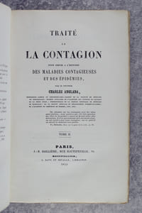 TRAITE DE LA CONTAGION, POUR SERVIR A L'HISTOIRE DES MALADIES CONTAGIEUSES ET DES EPIDEMIES, PAR LE DOCTEUR CHARLES ANGLADA, PROFESSEUR-AGREGE ET BIBLIOTHECAIRE-ADJOINT DE LA FACULTE DE MEDECINE DE MONTPELLIER. TOME II.