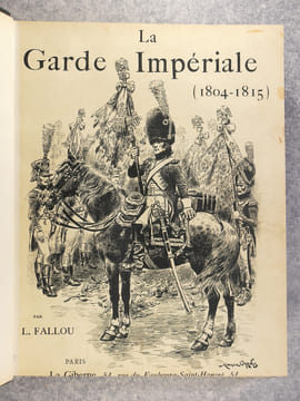 LA GARDE IMPERIALE (1804-1815). OUVRAGE ILLUSTRE DE 450 DESSINS DANS LE TEXTE PAR E. GRAMMONT, M. ORANGE, L. VALLET, ET DE 60 COMPOSITIONS HORS TEXTE ...