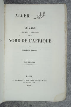 ALGER. VOYAGE POLITIQUE ET DESCRIPTIF DANS LE NORD DE L'AFRIQUE.. BAVOUX EVARISTE (1809-1890).