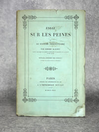 ESSAI SUR LES PEINES ET LE SYSTEME PENITENTIAIRE PAR ISIDORE ALAUZET AVOCAT, SOUS-CHEF DE CABINET PARTICULIER DU MINISTERE DE LA JUSTICE ET DES CULTES. OUVRAGE COURONNE PAR L’INSTITUT (ACADEMIE DES SCIENCES MORALES ET POLITIQUES). IMPRIME PAR L’AUTORISATION DU ROI.