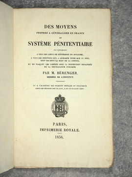 DES MOYENS PROPRES A GENERALISER EN FRANCE LE SYSTEME PENITENTIAIRE EN L'APPLIQUANT A TOUS LES LIEUX DE REPRESSION DU ROYAUME, A TOUS LES INDIVIDUS ...