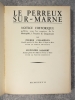 LE PERREUX-SUR-MARNE. NOTICE HISTORIQUE PUBLIEE SOUS LES AUSPICES DE LA MUNICIPALITE, A L'OCCASION DU CINQUANTENAIRE. 1887-1937. PAR PIERRE CHAMPION ...