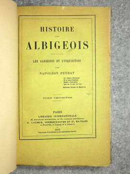 HISTOIRE DES ALBIGEOIS. LES ALBIGEOIS ET L'INQUISITION. . PEYRAT NAPOLEON. (1809-1881). 