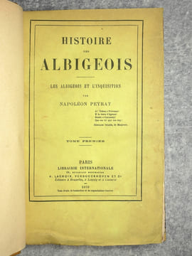 HISTOIRE DES ALBIGEOIS. LES ALBIGEOIS ET L'INQUISITION. . PEYRAT NAPOLEON. (1809-1881). 