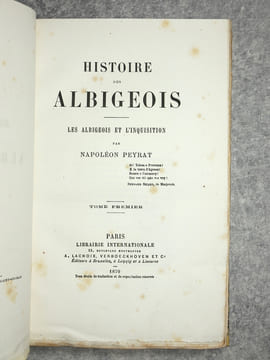 HISTOIRE DES ALBIGEOIS. LES ALBIGEOIS ET L'INQUISITION. . PEYRAT NAPOLEON. (1809-1881). 