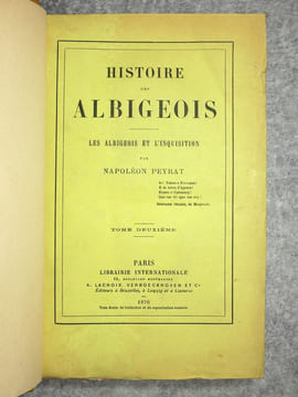 HISTOIRE DES ALBIGEOIS. LES ALBIGEOIS ET L'INQUISITION. . PEYRAT NAPOLEON. (1809-1881). 