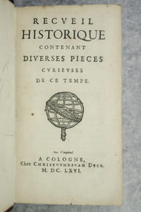 RECUEIL HISTORIQUE CONTENANT DIVERSES PIECES CURIEUSES DE CE TEMPS. SUR L'IMPRIME.