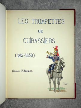 LES TROMPETTES DE CUIRASSIERS (1815-1830).. BENIGNI PIERRE (D’APRES. 1878-1956).