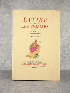 SATIRE CONTRE LES FEMMES, PAR BOILEAU. ILLUSTRATIONS DE DUBOUT.. BOILEAU-DESPREAUX. (BOILEAU NICOLAS, DIT. 1636-1711).