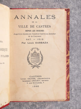 ANNALES DE LA VILLE DE CASTRES. DEPUIS LES ORIGINES JUSQU’A LA REUNION DU COMTE DE CASTRES AU DOMAINE DE LA COURONNE. 647-1519. . BARBAZA LOUIS. ...