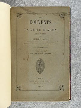 LES COUVENTS DE LA VILLE D’AGEN AVANT 1789. - I. COUVENTS D’HOMMES. - II. COUVENTS DE FEMMES. . LAUZUN PHILIPPE (1847-1920). 
