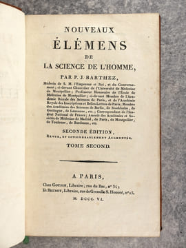 NOUVEAUX ELEMENS DE LA SCIENCE DE L'HOMME, PAR P. J. BARTHEZ, MEDECIN DE SA MAJESTE L’EMPEREUR ET ROI; CI-DEVANT CHANCELIER DE L’UNIVERSITE DE ...
