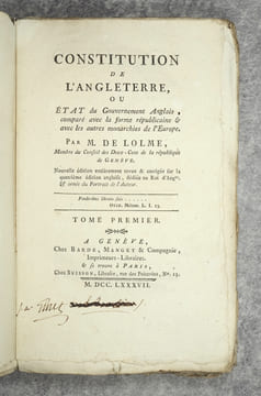 CONSTITUTION DE L’ANGLETERRE, OU ETAT DU GOUVERNEMENT ANGLAIS, COMPARE AVEC LA FORME REPUBLICAINE & AVEC LES AUTRES MONARCHIES DE L’EUROPE. PAR M DE ...