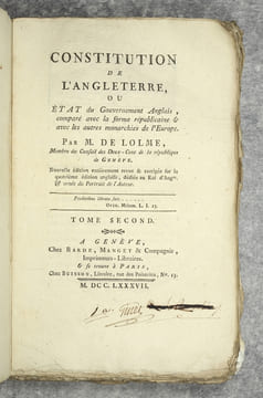 CONSTITUTION DE L’ANGLETERRE, OU ETAT DU GOUVERNEMENT ANGLAIS, COMPARE AVEC LA FORME REPUBLICAINE & AVEC LES AUTRES MONARCHIES DE L’EUROPE. PAR M DE ...