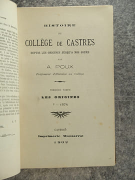 HISTOIRE DU COLLEGE DE CASTRES DES ORIGINES A 1840, D'APRES LES DOCUMENTS INEDITS. PAR A. POUX PROFESSEUR D'HISTOIRE AU COLLEGE. . POUX A.